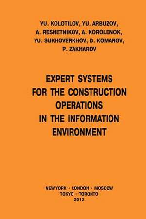 Expert Systems for the Construction Operations in the Information Environment de Yu V. Kolotilov