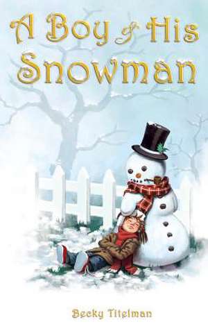 A Boy and His Snowman de Becky Titelman