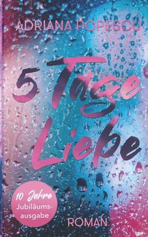 5 Tage Liebe de Adriana Popescu