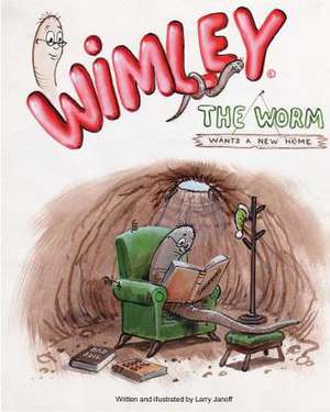 Wimley the Worm Wants a New Home de MR Larry Janoff