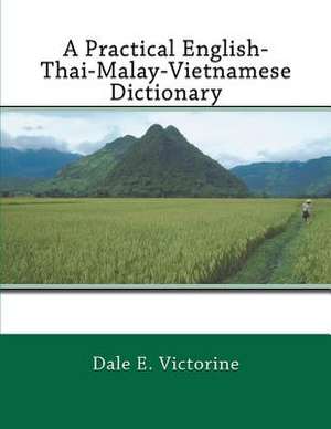 A Practical English-Thai-Malay-Vietnamese Dictionary de Victorine, Dale E.