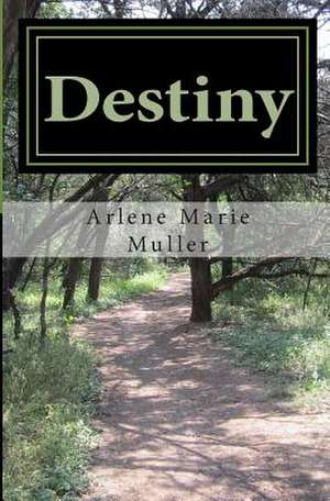 Destiny de MS Arlene Marie Muller