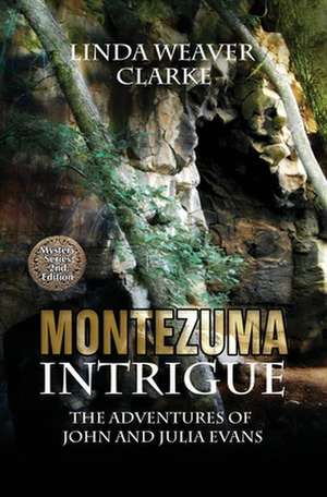 Montezuma Intrigue de Linda Weaver Clarke