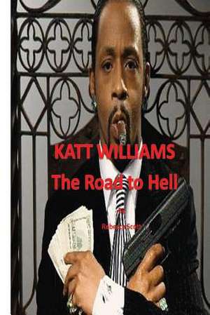 Katt Williams - The Road to Hell de Rebecca Scott