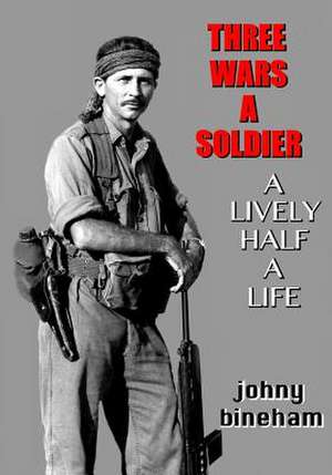 Three Wars a Soldier de Johny Bineham