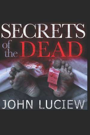 Secrets of the Dead de John Luciew