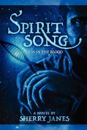 Seeds in the Blood de Sherry Janes