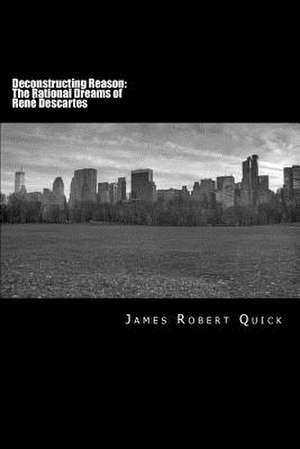 Deconstructing Reason de James Robert Quick