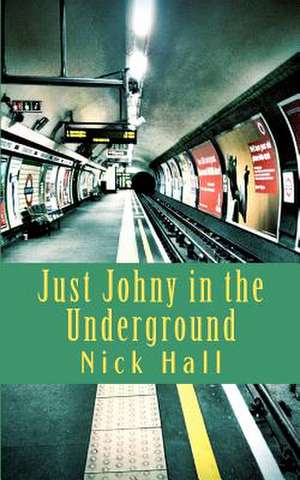 Just Johny in the Underground de Nick Hall