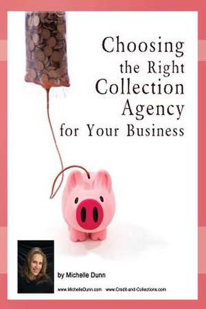 Choosing the Right Collection Agency for Your Business de Michelle Dunn