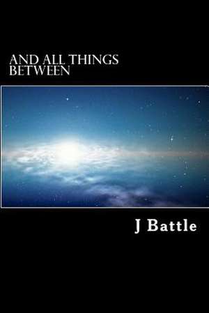 And All Things Between de MR J. Battle