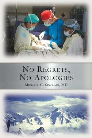 No Regrets, No Apologies de MD Michael C. Sinclair