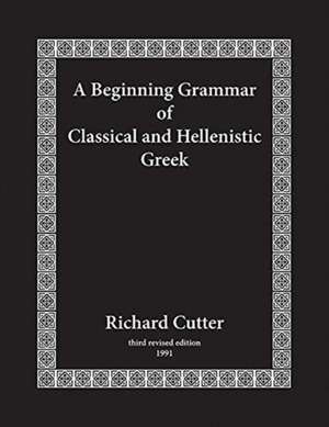 A Beginning Grammar of Classical and Hellenistic Greek de Richard Cutter