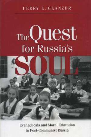 The Quest for Russia's Soul de Perry L. Glanzer