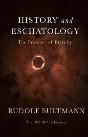 History and Eschatology de Rudolf Bultmann