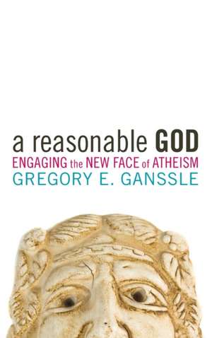 Reasonable God de Gregory E. Ganssle