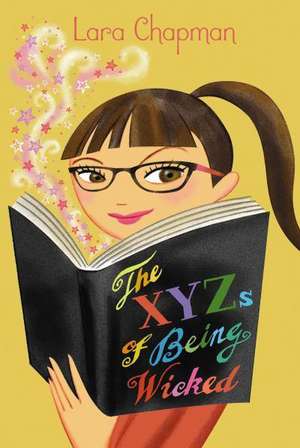 The XYZs of Being Wicked de Lara Chapman