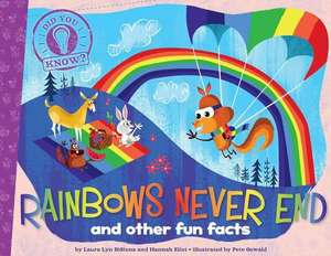 Rainbows Never End: And Other Fun Facts de Laura Lyn DiSiena