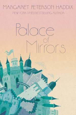 Palace of Mirrors de Margaret Peterson Haddix