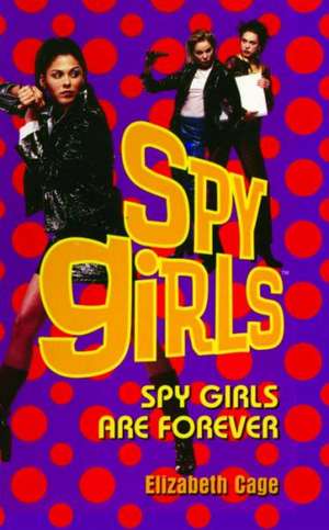 Spy Girls Are Forever de Elizabeth Cage