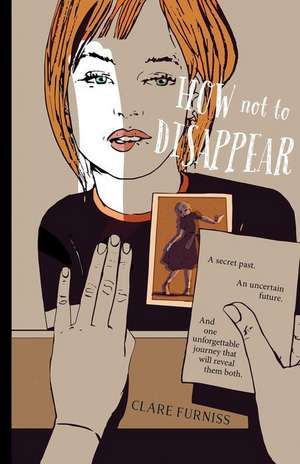 How Not to Disappear de Clare Furniss