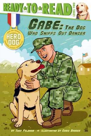 Gabe: The Dog Who Sniffs Out Danger de Thea Feldman