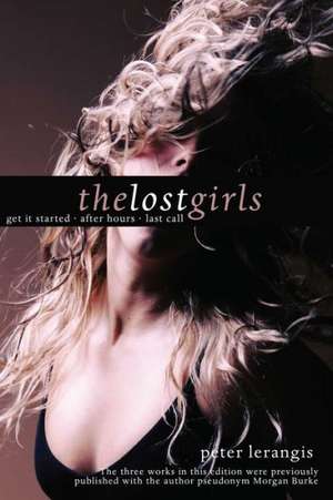 The Lost Girls: Get It Started; After Hours; Last Call de Peter Lerangis