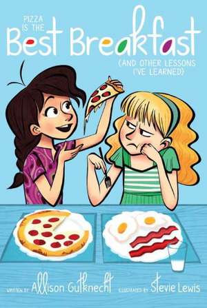 Pizza Is the Best Breakfast: (And Other Lessons I Ve Learned) de Allison Gutknecht