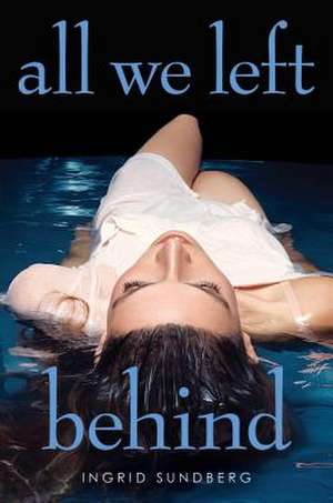 All We Left Behind de Ingrid Sundberg