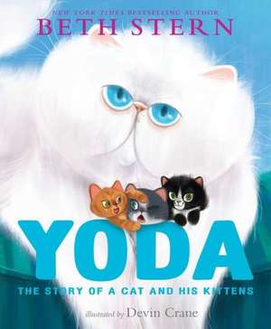 Yoda: The Story of a Cat and His Kittens de Beth Stern