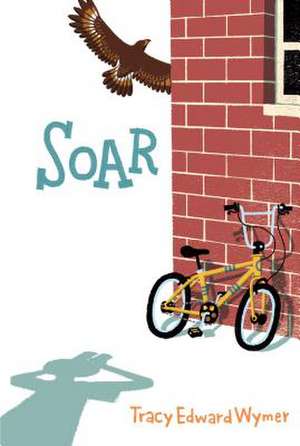 Soar de Tracy Edward Wymer