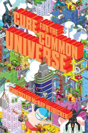 Cure for the Common Universe de Christian McKay Heidicker