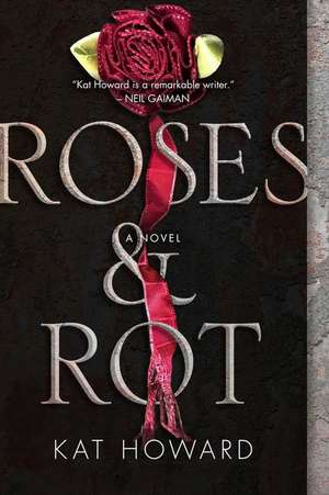 Roses and Rot de Kat Howard