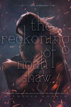 The Reckoning of Noah Shaw: Volume 2 de Michelle Hodkin