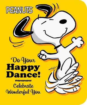 Do Your Happy Dance!: Celebrate Wonderful You de Charles M. Schulz