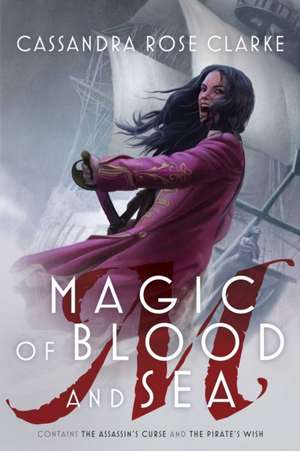 MAGIC OF BLOOD AND SEA de CASSANDRA ROSE CLARKE