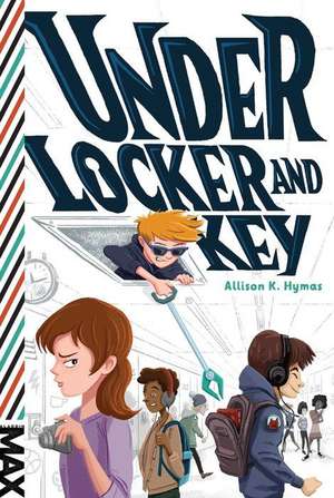 Under Locker and Key de Allison K Hymas