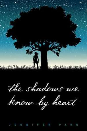 The Shadows We Know by Heart de Jennifer Park