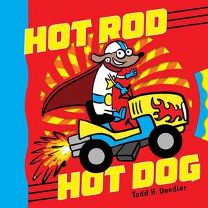 Hot Rod Hot Dog de Todd H. Doodler