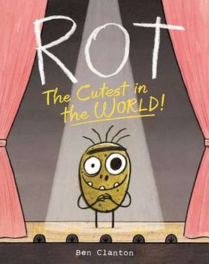 Rot, the Cutest in the World! de Ben Clanton