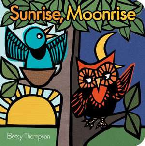 Sunrise, Moonrise de Betsy Thompson