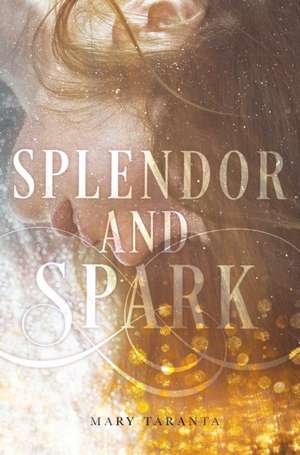 Splendor and Spark de Mary Taranta