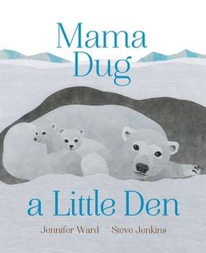 Mama Dug a Little Den de Jennifer Ward