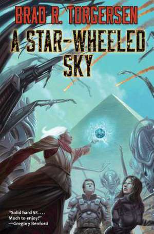 A Star Wheeled Sky de Brad R. Torgersen