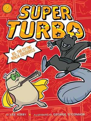 Super Turbo vs. the Flying Ninja Squirrels de Lee Kirby