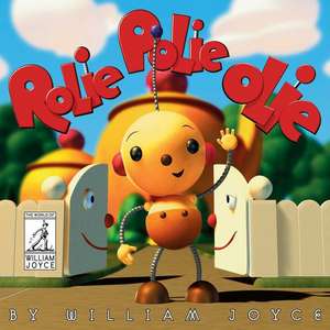 Rolie Polie Olie de William Joyce