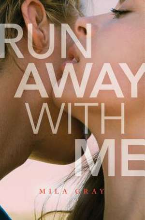 Run Away with Me de Mila Gray