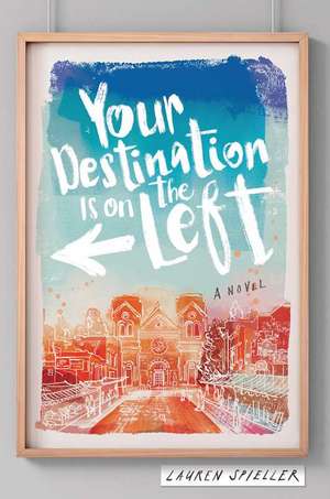 Your Destination Is on the Left de Lauren Spieller