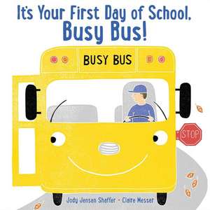 It's Your First Day of School, Busy Bus! de Jody Jensen Shaffer