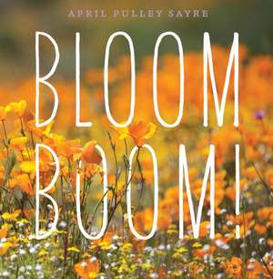 Bloom Boom! de April Pulley Sayre